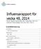 Influensarapport för vecka 48, 2014 Denna rapport publicerades den 4 december 2014 och redovisar influensaläget vecka 48 (24/11-30/11).