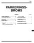 PARKERINGS- BROMS 36-1 INNEHÅLL ALLMÄN INFORMATION... 2 PARKERINGSBROMSSPAK... 5 STANDARDMÅTTUPPGIFTER... 2