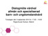 Dialogmöte vårdval allmän och specialiserad barn- och ungdomstandvård. Torsdagen den 3 september 2015 kl Regionhuset Dockan, Malmö