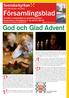 God och Glad Advent. De tre första århundraden efter Kristus fanns det inga gemensamma ADVENT OCH JUL 2013