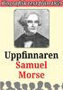 Biografi: Uppfinnaren Samuel Morse Återutgivning av text från Redaktör Mikael Jägerbrand