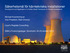 Säkerhetsmål för kärntekniska installationer Development and Application of a Safety Goals Framework for Nuclear Installations