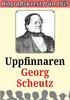 Biografi: Uppfinnaren Georg Scheutz Återutgivning av text från Redaktör Mikael Jägerbrand