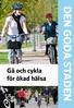 Gå och cykla för ökad hälsa DEN GODA STADEN