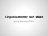 Organisationer och Makt. Henrik Ifflander VT2014