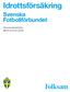 Idrottsförsäkring. Svenska Fotbollförbundet. Folksam ömsesidig sakförsäkring. Gäller från och med den 1 april 2015