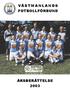 VÄ S T M A N L A N D S FOTBOLLFÖRBUND ÅRSBERÄTTELSE 2003