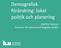 Demografisk förändring: lokal politik och planering. Josefina Syssner, Centrum för kommunstrategiska studier