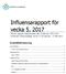 Influensarapport för vecka 5, 2017 Denna rapport publicerades den 9 februari 2017 och redovisar influensaläget vecka 5 (30 januari 5 februari).