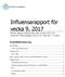 Influensarapport för vecka 9, 2017 Denna rapport publicerades den 9 mars 2017 och redovisar influensaläget vecka 9 (27 februari 5 mars).