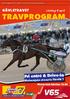 TRAVPROGRAM. Fri entré & Drive-in GÄVLETRAVET. Lördag 8 april. Maharajahs stoserie försök 1. Första start klockan SVERIGES SNABBASTE BANA