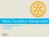 Rotary Foundation: Bidragsmodell. Rotary Foundation seminarium Hans Johansson &28
