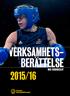 VERKSAMHETS- BERÄTTELSE 2015/16 MED ÅRSBOKSLUT SVENSKA BOXNINGSFÖRBUNDET VERKSAMHETSBERÄTTELSE 2015/16