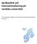 Språkpolitik och internationalisering på nordiska universitet. Av Frans Gregersen, Københavns Universitet och Olle Josephson, Stockholms Universitet