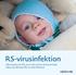 RS-virusinfektion. Information om RS-virus och om hur du kan minska risken att ditt barn får en svår infektion