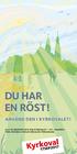 DU HAR EN RÖST! ANVÄND DEN I KYRKOVALET! ALLT DU BEHÖVER VETA OM KYRKOVALET ETT»VALBREV«FRÅN SVENSKA KYRKAN HÖGALIDS FÖRSAMLING