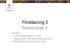 Föreläsning 5. Reaktorfysik 3. Litteratur: E-095 Reaktorfysik H1.pdf Reaktorfysik KSU.pfd (fördjupad kurs) IntroNuclEngChalmers2012.