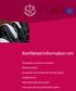 Kortfattad information om. Europeiska unionens domstol. Eftadomstolen. Europeiska domstolen för de mänskliga. rättigheterna. Internationella domstolen