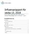 Influensarapport för vecka 13, 2018 Denna rapport publicerades den 5 april 2018 och redovisar influensaläget vecka 13 (26 mars 1 april).