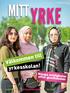 MITT YRKE. Välkommen till yrkesskolan! Många möjligheter efter grundskolan SPECIALPUBLIKATION OM YRKESUTBILDNING FÖR UNGA MITTYRKE.