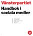 Vänsterpartiet Handbok i sociala medier. 1 Partiets strategi 2 Välj rätt kanal 3 Språk och engagemang 4 Upphovsrätt 5 Bildspråk