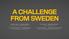 A CHALLENGE FROM SWEDEN