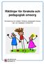 Riktlinjer för förskola och pedagogisk omsorg. Vid placering och vistelse i förskola, pedagogisk omsorg, natt- och helgöppen verksamhet