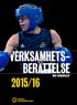 VERKSAMHETS- BERÄTTELSE 2015/16 MED ÅRSBOKSLUT SVENSKA BOXNINGSFÖRBUNDET VERKSAMHETSBERÄTTELSE 2015/16