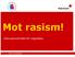 Mot rasism! Diskussionsmodell för högstadier NEJ TILL RASISM!