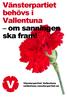 Vänsterpartiet behövs i Vallentuna om sanningen ska fram! Vänsterpartiet Vallentuna vallentuna.vansterpartiet.se