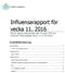 Influensarapport för vecka 11, 2016 Denna rapport publicerades den 24 mars 2016 och redovisar influensaläget vecka 11 (14-20 mars).