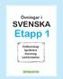 Övningar i SVENSKA. Etapp 1. Ordkunskap Språklära Stavning Läsförståelse