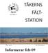 Tåkerns Fältstation Informerar feb -09 TÅKERNS FÄLT- STATION.   Informerar feb-09