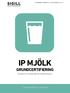 IP STANDARD version 2015:1 GILTIG FRÅN IP mjölk GRUNDCERTIFIERING. Standard för kvalitetssäkrad mjölkproduktion.