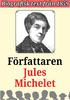 Biografi: Författaren Jules Michelet Återutgivning av text från Redaktör Mikael Jägerbrand