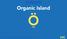 SWEDEN Organic Island. Av: Anton, Emma, Eva, Hellen, Jennifer och Magnus