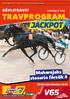 TRAVPROGRAM. Maharajahs stoserie försök 3 GÄVLETRAVET. Lördag 6 maj. Första start klockan SVERIGES SNABBASTE BANA