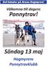 Det händer på Arena Hagmyren! Välkomna till dagens. Ponnytrav! Söndag 13 maj. Hagmyrens Ponnytravklubb