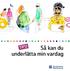 Så kan du underlätta min vardag TIPS!