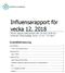 Influensarapport för vecka 12, 2018 Denna rapport publicerades den 29 mars 2018 och redovisar influensaläget vecka 12 (19 25 mars).