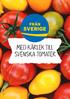 Titta efter ursprungsmärkningen Från Sverige! Då vet du att tomaten Är odlad och kontrollerad i Sverige.