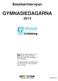 Gymnasiedagarna Besökarintervjuer GYMNASIEDAGARNA. från 351 slumpvis utvalda besökare under Gymnasiedagarna 2014 i Göteborg.