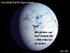 Snowball Earth-hypotesen. Att jorden var helt istäckt för 700 miljoner år sedan. Bild: BBC
