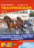 TRAVPROGRAM. Maharajahs Stoserie, Travbutikens Amatörserie, Hedlunds Åkeri AB:s Lärlingsserie. GÄVLETRAVET. Torsdag 31 maj. Första start klockan 18.
