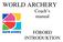 WORLD ARCHERY Coach s manual FÖRORD INTRODUKTION