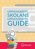 UPPHOVSRÄTTS- SKOLANS UPPHOVSRÄTTS- GUIDE