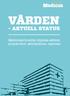 VÅRDEN AKTUELL STATUS. Medicinsk kvalitet, digitala aktörer, primärvård, akutsjukhus, regioner