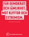 FÖR DEMOKRATI OCH JÄMLIKHET, MOT KLYFTOR OCH EXTREMISM.