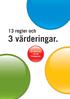13 regler och. 3 värderingar. En liten bok om vår Värdegrund.