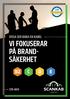 VI FOKUSERAR PÅ BRAND- SÄKERHET